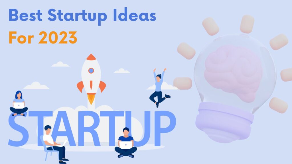 Best Startup Ideas to Scale Your Business in 2023